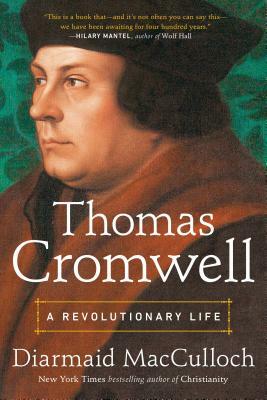 Thomas Cromwell: A Revolutionary Life by Diarmaid MacCulloch