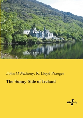 The Sunny Side of Ireland by John O´mahony, R. Lloyd Praeger