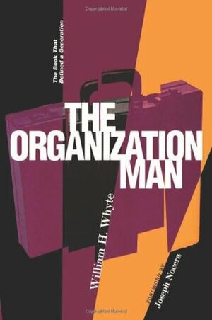 The Organization Man by William H. Whyte, Joe Nocera, Jenny Bell Whyte
