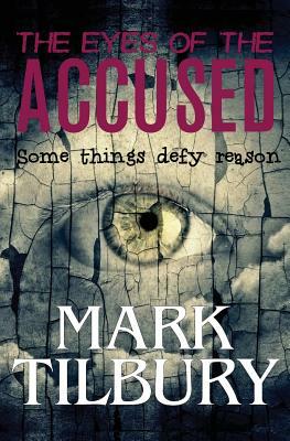 The Eyes of the Accused by Mark Tilbury