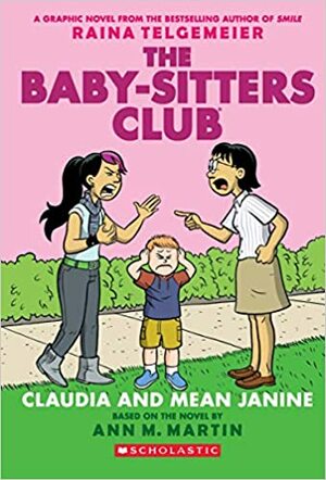 The Baby-Sitters Club Graphix#04: Claudia And Mean Janine by Ann M. Martin