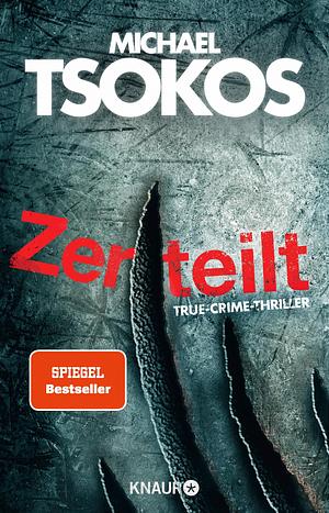 Zerteilt: True-Crime-Thriller by Michael Tsokos