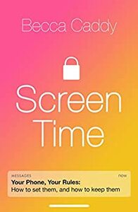 Screen Time: How to make peace with your devices and find your techquilibrium by Becca Caddy