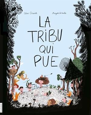 La tribu qui pue by Elise Gravel