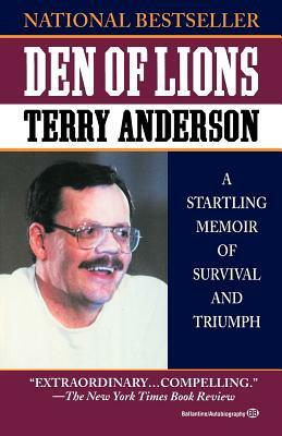 Den of Lions: A Startling Memoir of Survival and Triumph by Terry Anderson