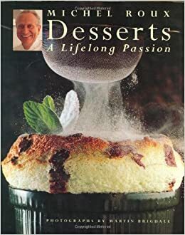 Desserts: A Lifelong Passion by Michel Roux