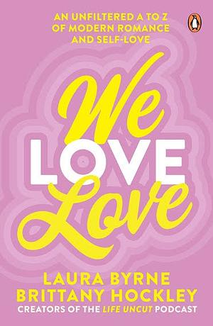 We Love Love by Brittany Hockley, Laura Byrne