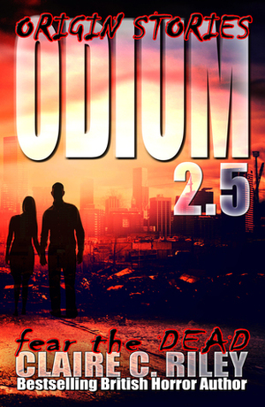 Odium 2.5: Origin Stories by Claire C. Riley