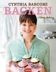 Backen - I love baking by Cynthia Barcomi, Maja Smend