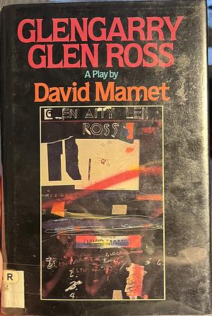 Glengarry Glen Ross: A Play by David Mamet