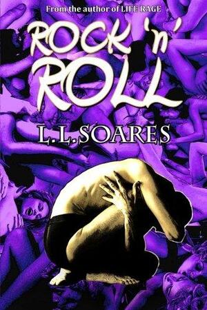 Rock 'n' Roll by L.L. Soares