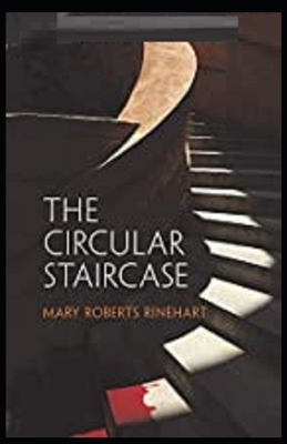 The Circular Staircase Illustrated by Mary Roberts Rinehart