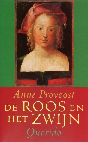 De roos en het zwijn by Anne Provoost