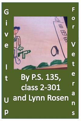 Give It Up For Veterans by Lynn Rosen, P. S. 135 2-301