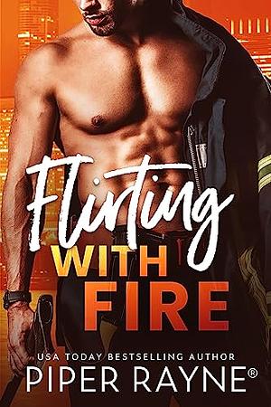 Flirting with Fire by Piper Rayne