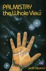 Palmistry: The Whole View the Whole View by Judith Hipskind