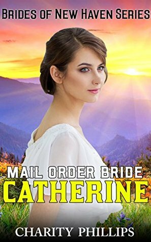 Mail Order Bride Catherine by Charity Phillips