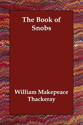 The Book of Snobs by William Makepeace Thackeray