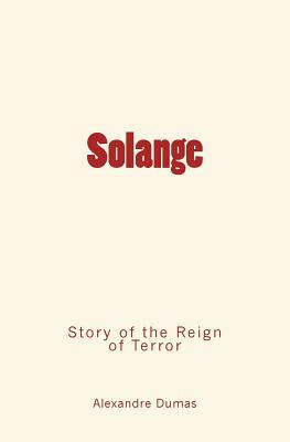 Solange: Story of the Reign of Terror by Alexandre Dumas