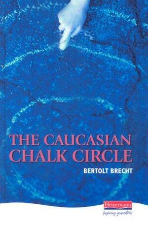 The Caucasian Chalk Circle. Bertolt Brecht by Bertolt Brecht