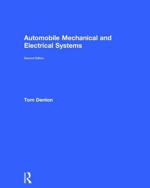 Automobile Mechanical and Electrical Systems by Tom Denton