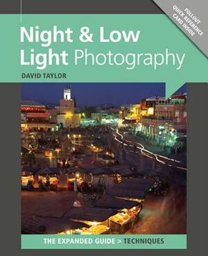 Night & Low Light Photography: The Expanded Guide by David Taylor