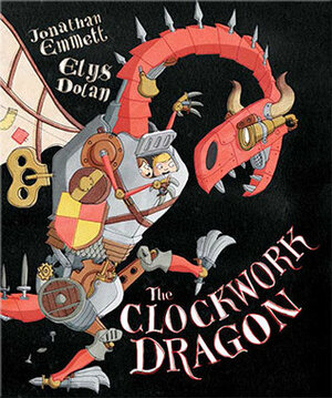The Clockwork Dragon by Elys Dolan, Jonathan Emmett