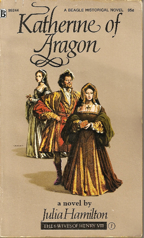 Katherine of Aragon (Six Wives of Henry VIII Series) by Julia Hamilton