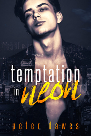 Temptation in Neon by Peter W. Dawes