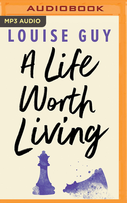 A Life Worth Living by Louise Guy