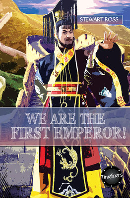 We Are the First Emperor! by Stewart Ross