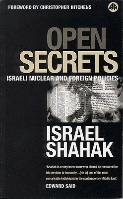 Open Secrets: Israeli Foreign and Nuclear Policies by Israel Shahak