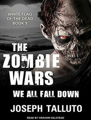 The Zombie Wars: We All Fall Down by Joseph Talluto