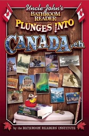 Uncle John's Bathroom Reader Plunges into Canada, Eh by Bathroom Readers' Institute