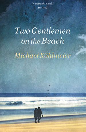 Two Gentlemen on the Beach by Michael Köhlmeier