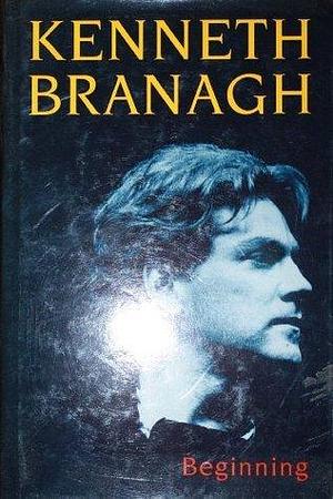 BEGINNING by Kenneth Branagh, Kenneth Branagh