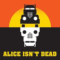 Alice Isn't Dead: Podcast by Joseph Fink