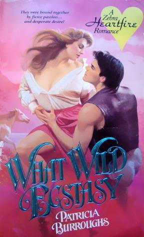 What Wild Ecstasy by Patricia Burroughs