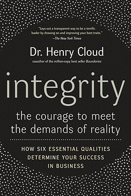 Integrity: The Courage to Meet the Demands of Reality by Henry Cloud