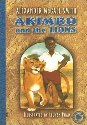 Akimbo and the Lions by Alexander McCall Smith, LeUyen Pham