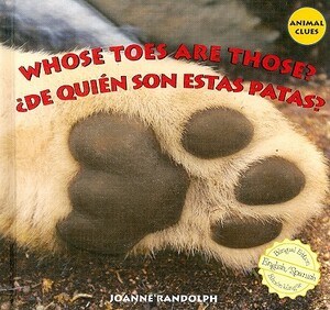 Whose Toes Are Those?/de Quien Son Estas Patas? by Joanne Randolph