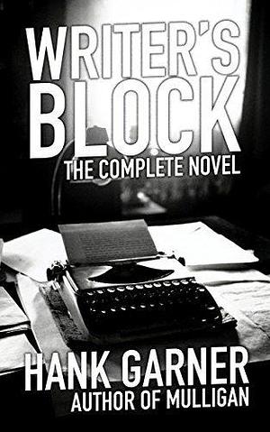 Writer's Block: a novel by Hank Garner, Hank Garner