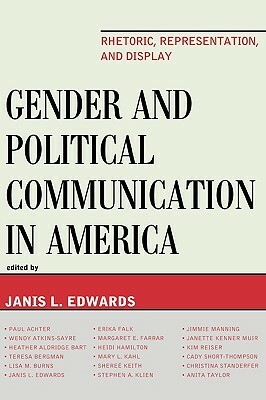 Gender and Political Communication in America: Rhetoric, Representation, and Display by 