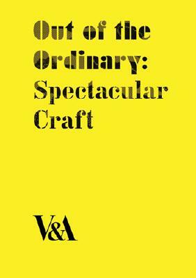 Out of the Ordinary: Spectacular Craft by Laurie Britton-Newell