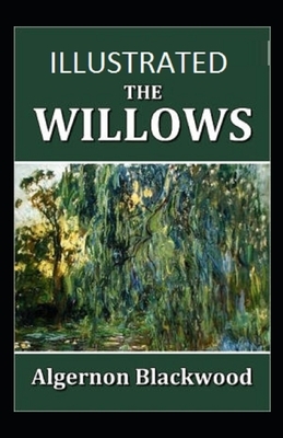 The Willows Illustrated by Algernon Blackwood