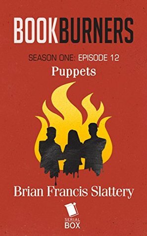 Puppets by Margaret Dunlap, Max Gladstone, Brian Francis Slattery, Mur Lafferty