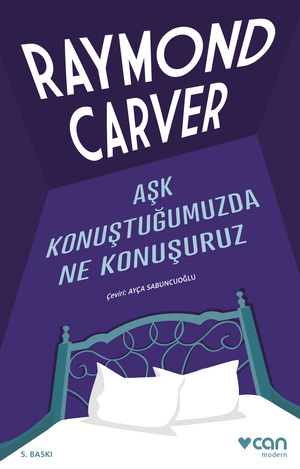 Aşk Konuştuğumuzda Ne Konuşuruz by Raymond Carver