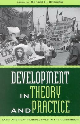 Development in Theory and Practice: Latin American Perspectives by Ronald H. Chilcote
