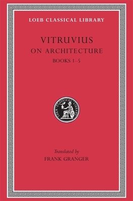 On Architecture, Volume I: Books 1-5 by Vitruvius