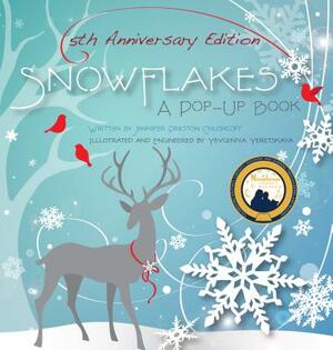 Snowflakes: 5th Anniversary Edition: A Pop-Up Book by Jennifer Preston Chushcoff